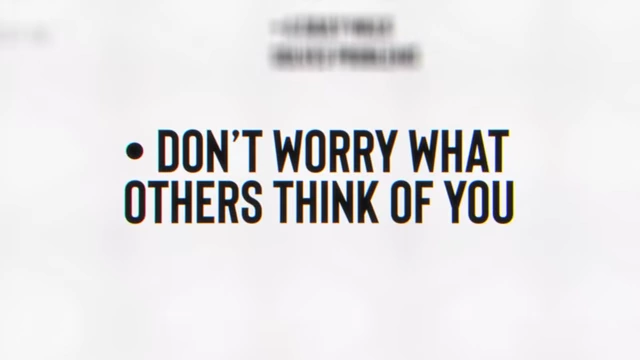 Don't worry about what others think of you