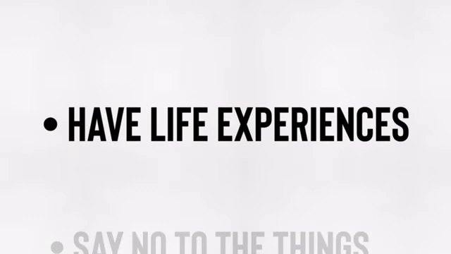 The importance of having life experiences
