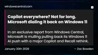Windows Central report on Microsoft rethinking Copilot integration