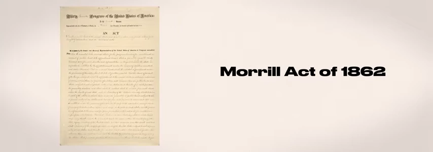The Morrill Act of 1862 which established land-grant universities