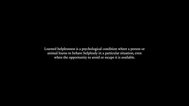 Learned helplessness is a psychological condition where a person or animal learns to behave helplessly in a particular situation, even when the opportunity to avoid or escape it is available.