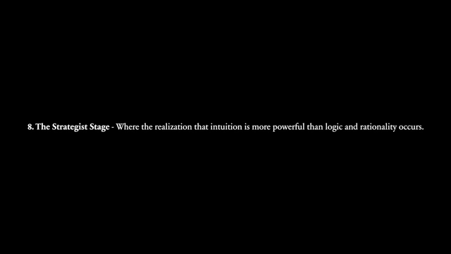 The Strategist Stage - Where the realization that intuition is more powerful than logic and rationality occurs.