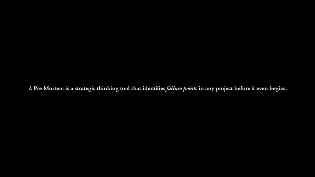 A Pre-Mortem is a strategic thinking tool that identifies failure points in any project before it even begins.