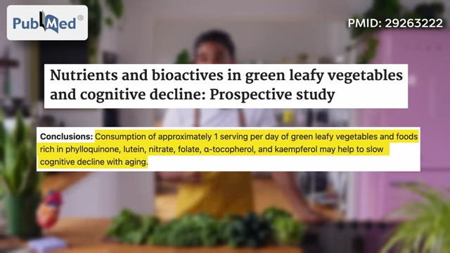 A PubMed study concludes that consuming approximately one serving per day of green leafy vegetables may help to slow cognitive decline with aging.