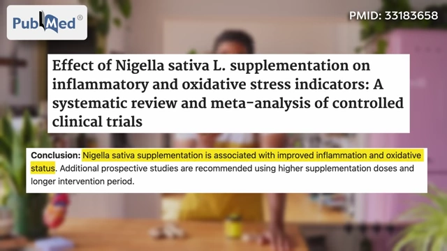 A PubMed study concludes that Nigella sativa supplementation is associated with improved inflammation and oxidative status.