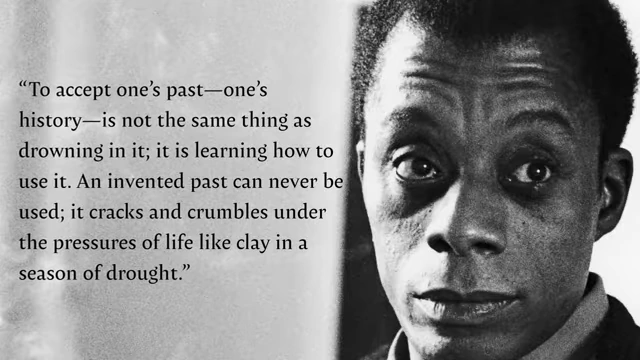 A portrait of James Baldwin with his quote on accepting and learning from one's past