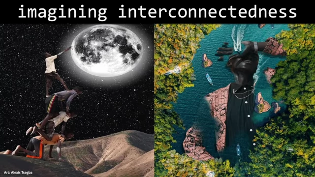 A composite image titled 'imagining interconnectedness,' showing people reaching for the moon and a human figure blending with a landscape