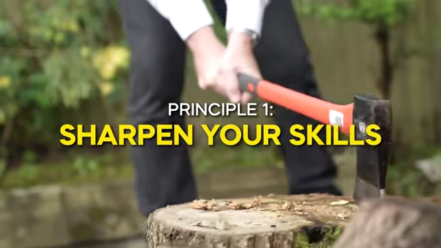 PRINCIPLE 1: SHARPEN YOUR SKILLS