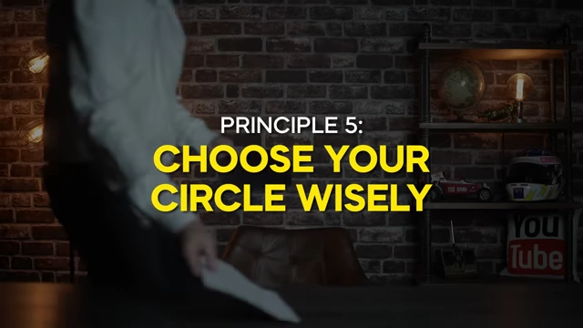 PRINCIPLE 5: CHOOSE YOUR CIRCLE WISELY