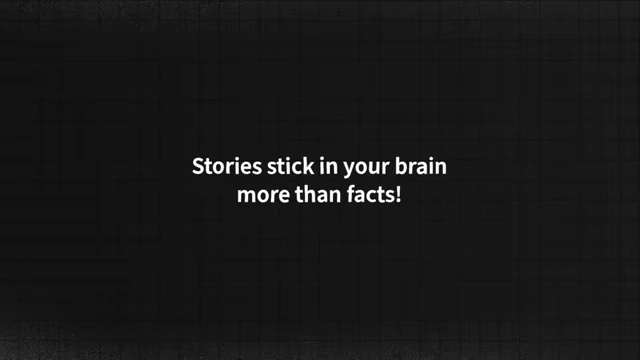 Stories stick in your brain more than facts!