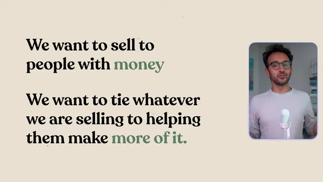 A text overlay emphasizing that "We want to sell to people with money" and "We want to tie whatever we are selling to helping them make more of it," summarizing the strategy for business success.