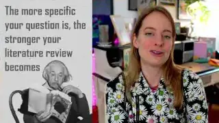 A quote highlights that a more specific question leads to a stronger literature review.