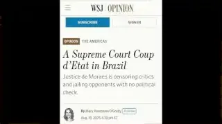 The Wall Street Journal's opinion headline reads: "A Supreme Court Coup d'Etat in Brazil" with the sub-headline "Justice de Moraes is censoring critics and jailing opponents with no political check."