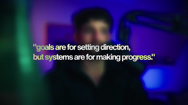 Goals are for setting direction, but systems are for making progress