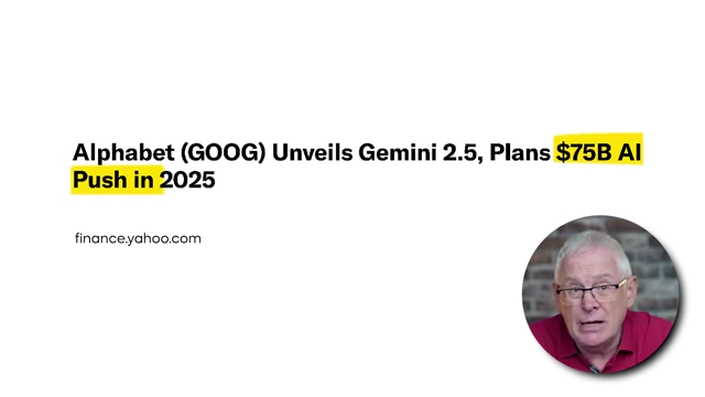 Yahoo Finance article: "Alphabet (GOOG) Unveils Gemini 2.5, Plans $75B AI Push in 2025"