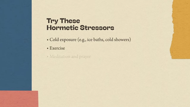 List of hormetic stressors: Cold exposure, Exercise, Meditation and prayer