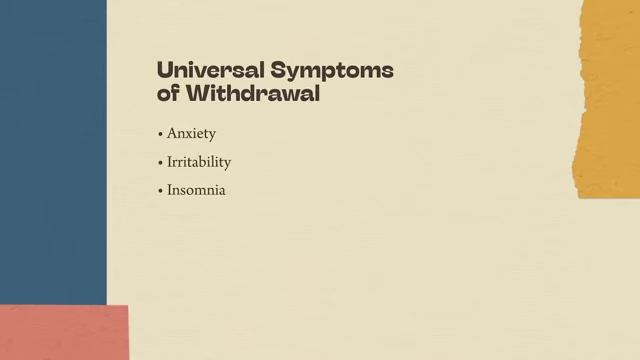 On-screen text listing "Universal Symptoms of Withdrawal": Anxiety, Irritability, Insomnia