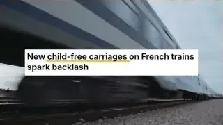 Text on screen: New child-free carriages on French trains spark backlash.