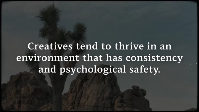 The importance of consistency and psychological safety for creatives