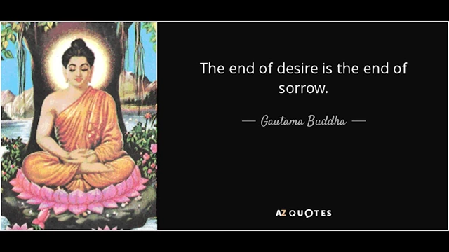 Quote: "The end of desire is the end of sorrow." - Gautama Buddha
