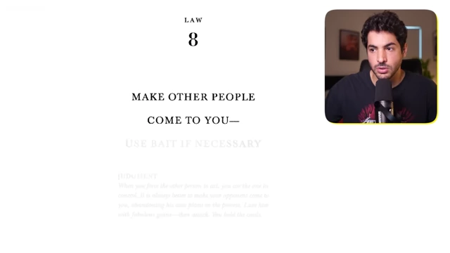 The text of Law 8 from the book, "Make Other People Come To You—Use Bait If Necessary".