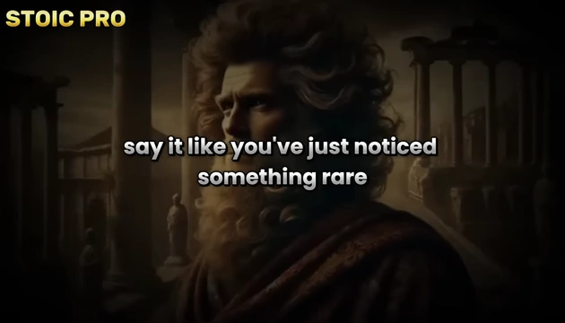 Text overlay of a sentence: "You have a unique way about you. I like that."
