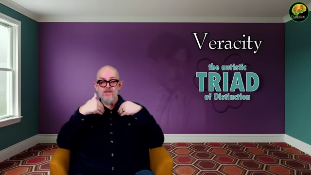 A graphic highlighting 'Veracity' and 'the autistic TRIAD of Distinction,' representing the autistic need for accuracy and detailed understanding in social interactions.
