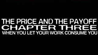 A title card reads "THE PRICE AND THE PAYOFF CHAPTER THREE WHEN YOU LET YOUR WORK CONSUME YOU".