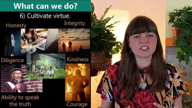 Cultivating virtues like honesty, integrity, and courage