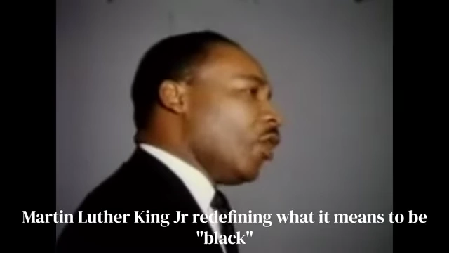 Martin Luther King Jr. redefining "black"