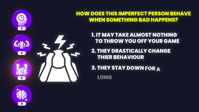 The imperfect person stays down for a long time due to low resilience