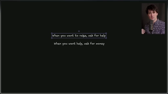 A key principle of networking: "When you want to raise, ask for help; When you want help, ask for money."