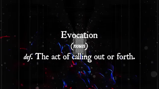 The definition of "Evocation" (the act of calling out or forth) is displayed