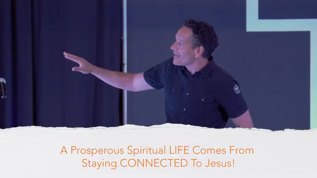 Text overlay: A Prosperous Spiritual LIFE Comes from Staying CONNECTED To Jesus!