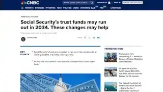 A CNBC headline states, "Social Security's trust funds may run out in 2034. These changes may help."