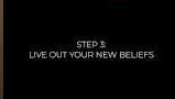 A black screen with white text reads: "STEP 3: LIVE OUT YOUR NEW BELIEFS".