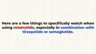 Important factors to watch when using Retatrutide, especially in combination with other medications.