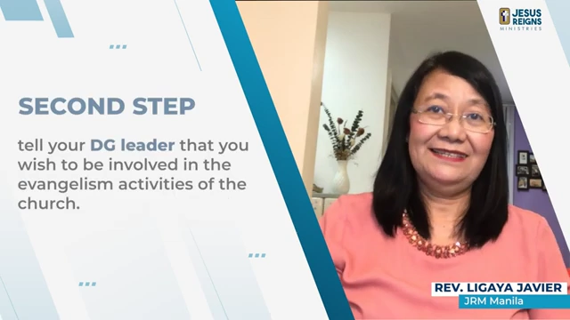 Second Step: Tell your DG leader that you wish to be involved in the evangelism activities of the church.