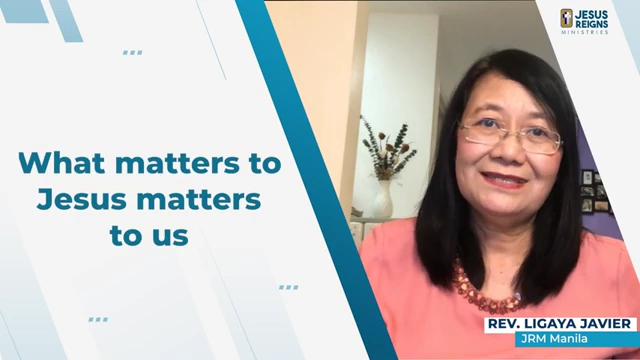 What matters to Jesus matters to us