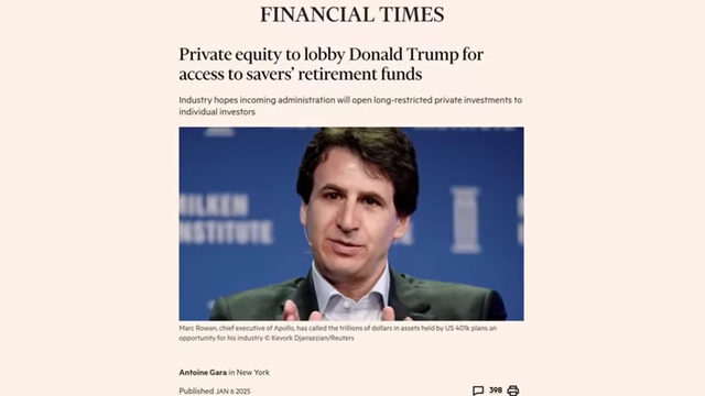 The Financial Times reports on private equity lobbying efforts to gain access to Donald Trump for savers' retirement funds.