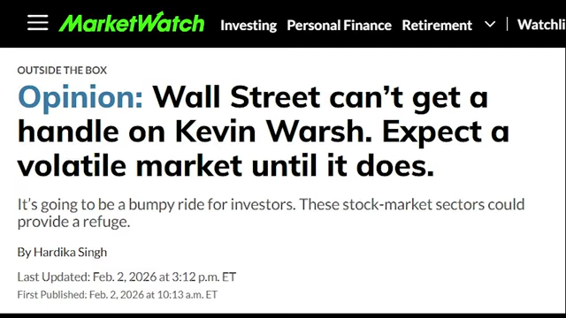 A MarketWatch headline titled "Wall Street can't get a handle on Kevin Warsh. Expect a volatile market until it does.", indicating near-term market uncertainty.