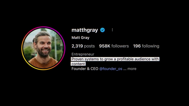 Matt Gray's Instagram profile showing 958K followers and a clear one-liner: "Proven systems to grow a profitable audience with content"
