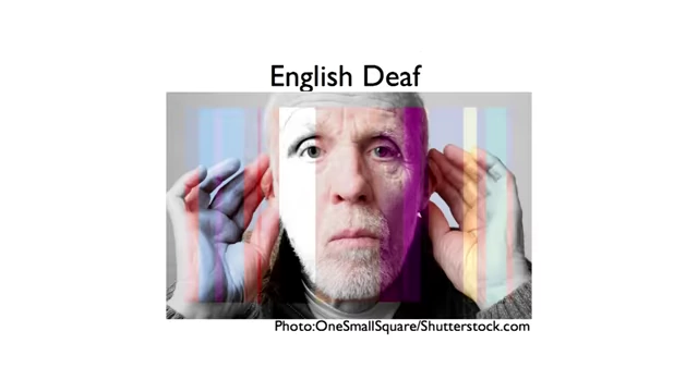 A man with a filtered face and hands cupped to his ears, labeled 'English Deaf', illustrating the concept of being unable to hear unfamiliar language sounds