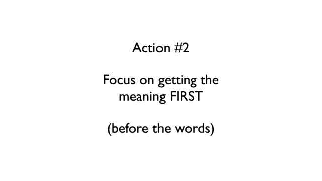 A slide emphasizing to focus on getting the meaning first, before the words