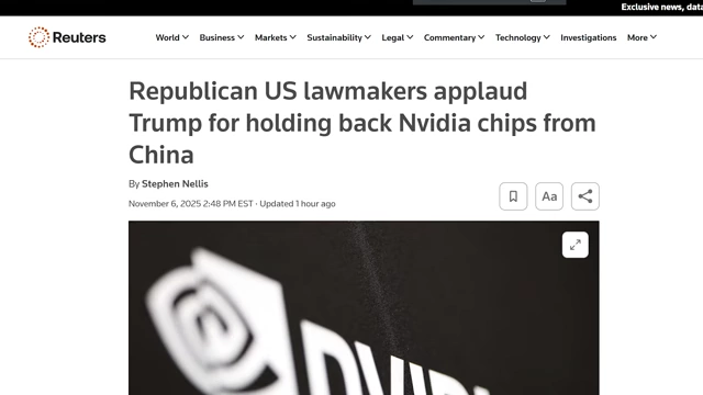 Reuters headline: Republican US lawmakers applaud Trump for holding back Nvidia chips from China