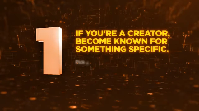 Step 1: If you're a creator, become known for something specific
