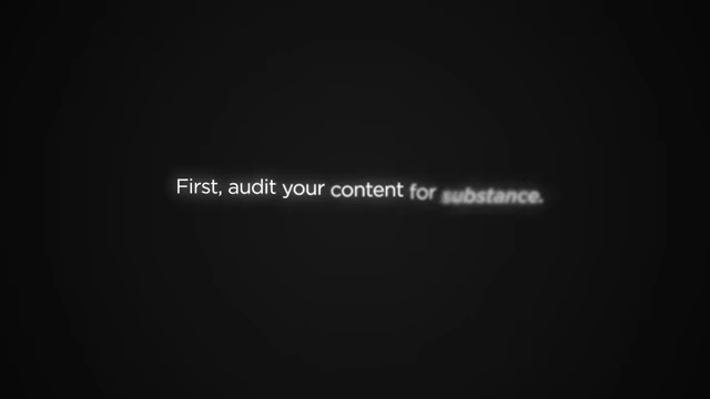 Step 1: Audit your content for substance