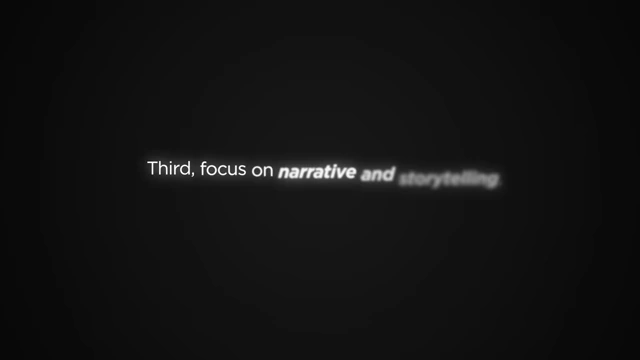 Step 3: Focus on narrative and storytelling to create compelling content