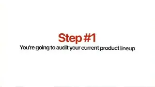 The text "Step #1 You're going to audit your current product lineup" on a red background.