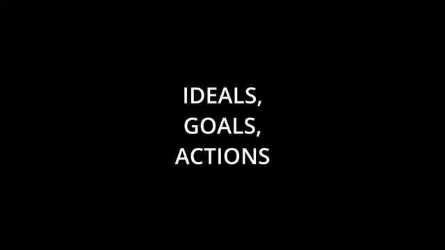 Ideals, Goals, Actions Framework